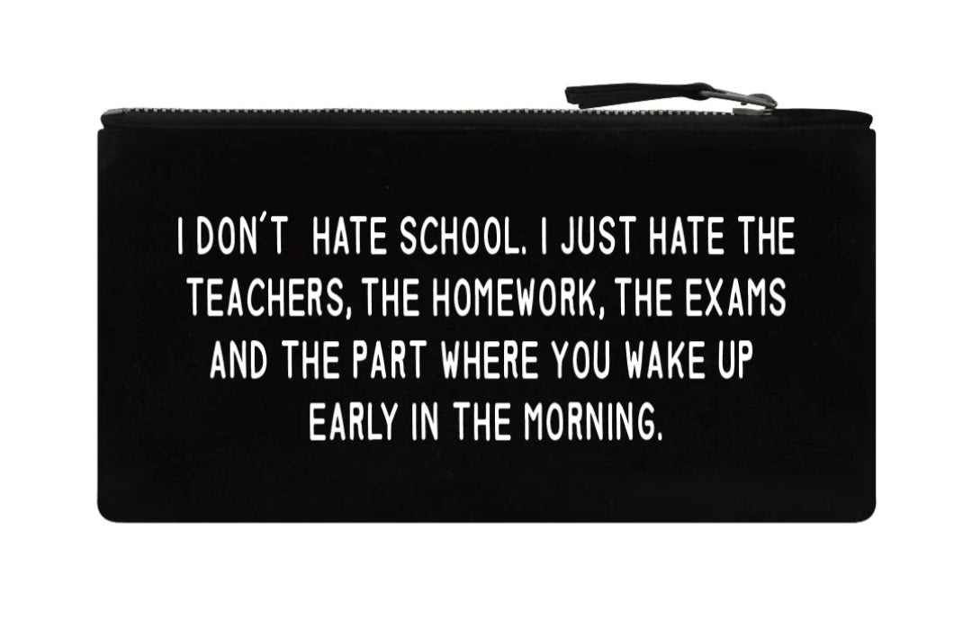 I Don't Hate School Black Pencil Case