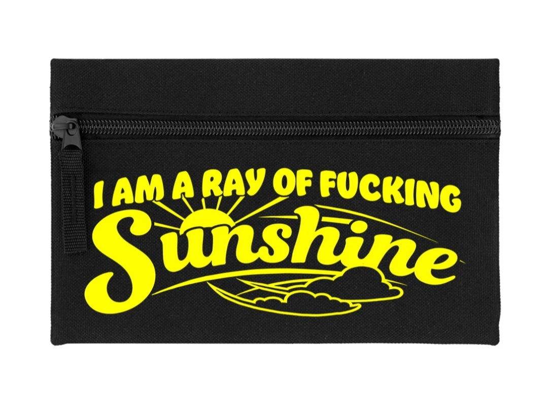 I Am A Ray Of Fucking Sunshine Black Pencil Case