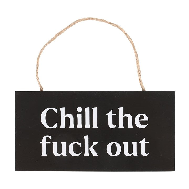 Chill the F*ck Out Sweary Hanging Sign