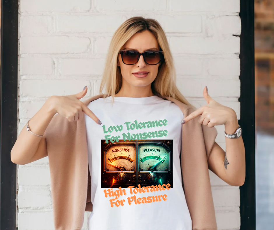 Low Tolerance for Nonsense, High Tolerance for Pleasure T Shirt